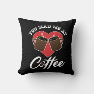 Coffee Lover - You Had Me At Coffee Throw Pillow