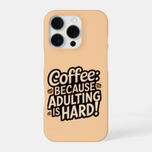 Coffee Lover's "Adulting is Hard" iPhone Case