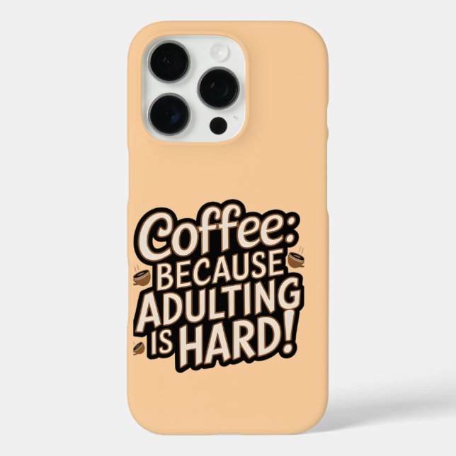 Coffee Lover's "Adulting is Hard" iPhone Case (Back)