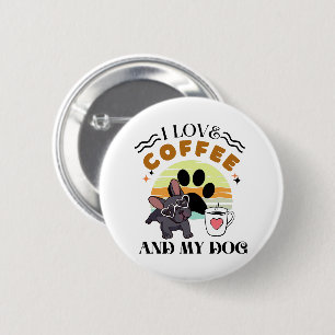 Coffee Lovers - I Love Coffee And My Dog 2 Inch Round Button