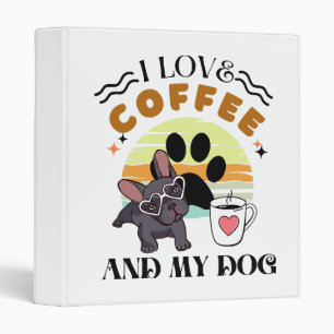 Coffee Lovers - I Love Coffee And My Dog Binder