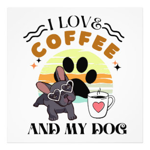 Coffee Lovers - I Love Coffee And My Dog Photo Print