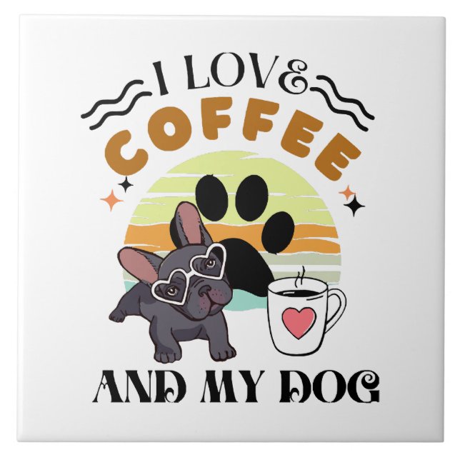 Coffee Lovers - I Love Coffee And My Dog Tile (Front)