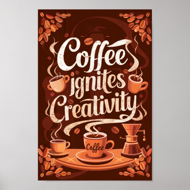Coffee Lovers Motivational Quotes of Creativity Poster (Front)