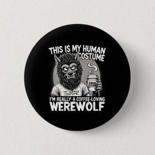 Coffee-loving Werewolf Human Costume Funny Hallowe 2 Inch Round Button