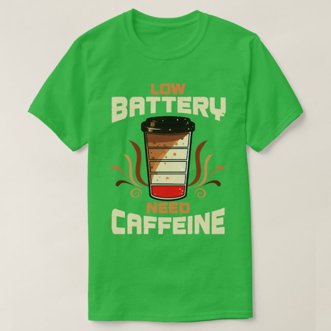 Coffee Low Battery Need Caffeine T-Shirt (Design Front)