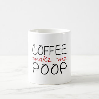 Coffee make me poop coffee mug
