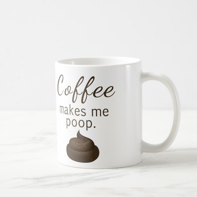 Coffee Make Me Poop Mug (Right)