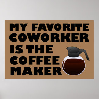 Coffee Maker Co-worker Funny Poster