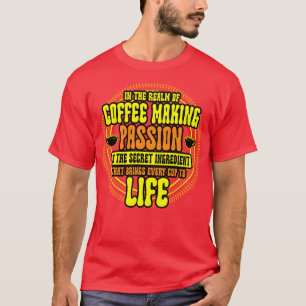 Coffee Maker In The Realm Of Coffee Making T-Shirt