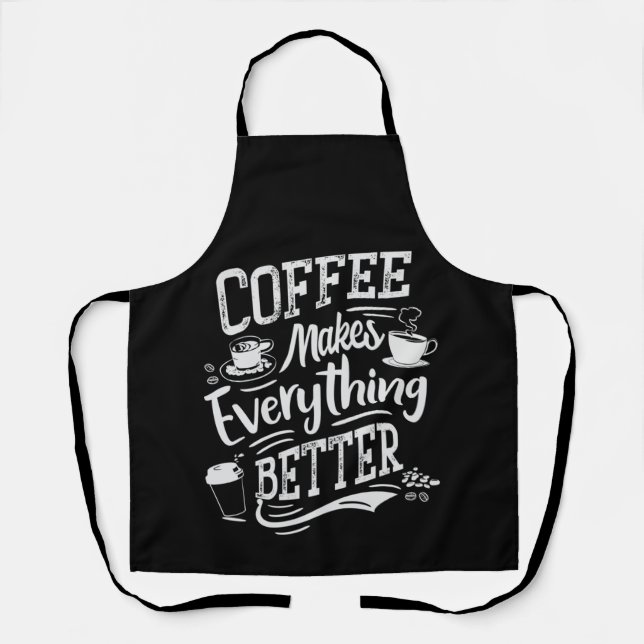 Coffee Makes Everything Better - Barista Apron (Front)