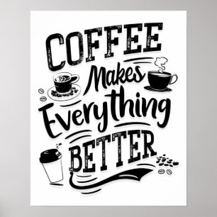 Coffee Makes Everything Better - Barista Poster