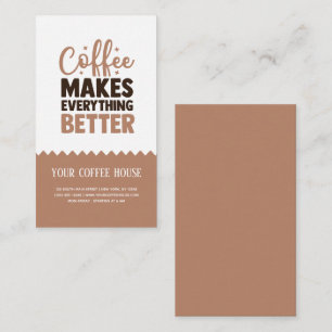 Coffee makes everything better business card