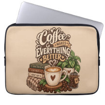 Coffee Makes Everything Better – Cozy Coffee Lover