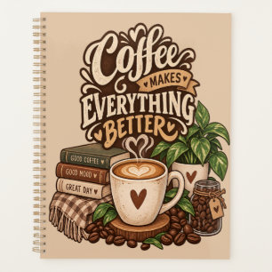 Coffee Makes Everything Better – Cozy Coffee Lover Planner