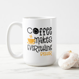 Coffee Makes Everything Better, Mug