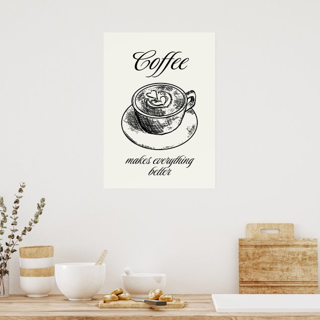 Coffee makes everything better  poster (Kitchen)