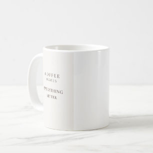 Coffee Makes Everything Better Typography Coffee L Mug