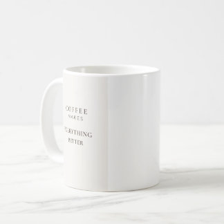 Coffee Makes Everything Better Typography Coffee L Mug