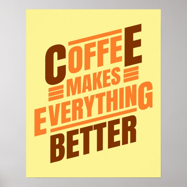 Coffee Makes Everything | Funny Saying Poster (Front)
