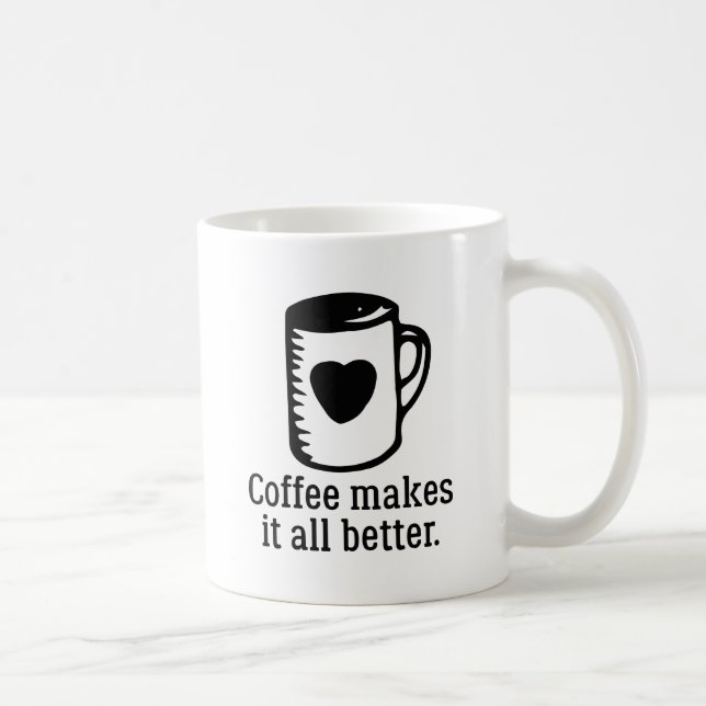 Coffee Makes It All Better Mug (Right)