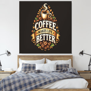 Coffee Makes Life Better – Coffee Lover Vintage Canvas Print