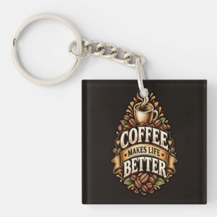 Coffee Makes Life Better – Coffee Lover Vintage Keychain