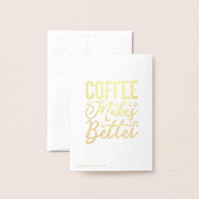 Coffee Makes Life Better Foil Card (Back With Envelope)
