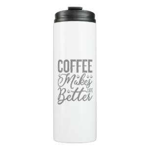 Coffee Makes Life Better Thermal Tumbler