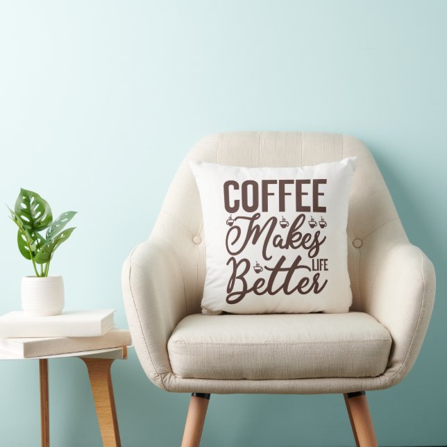Coffee Makes Life Better Throw Pillow (Chair)