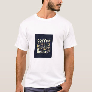 Coffee Makes Life Better Vintage Typography Coffee T-Shirt