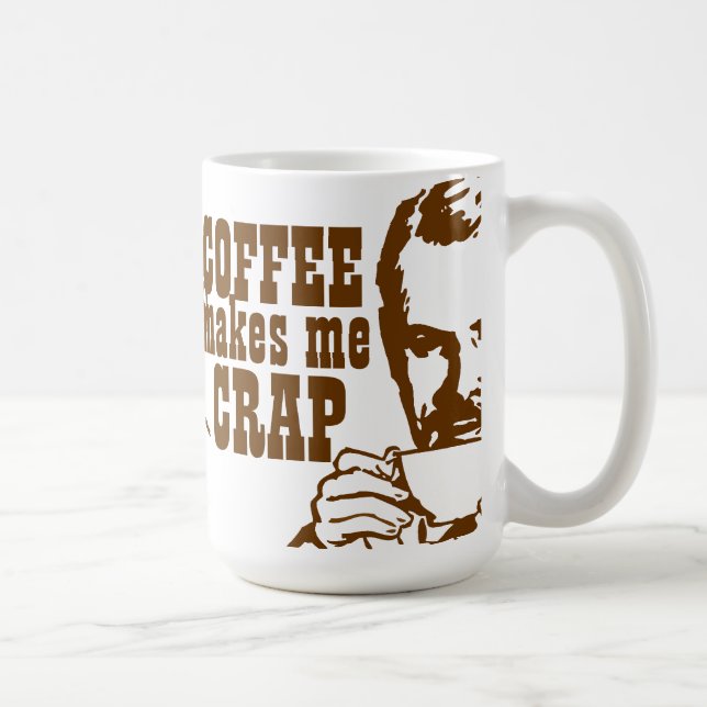Coffee Makes Me CRAP! Coffee Mug (Right)