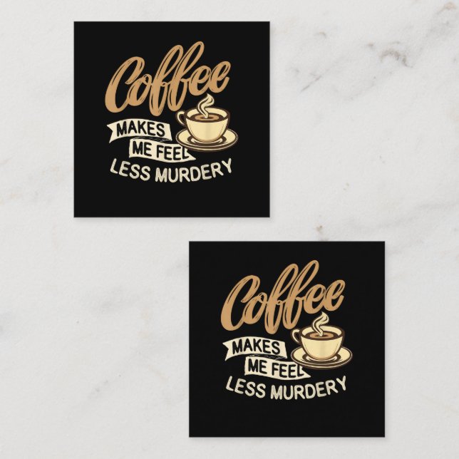 Coffee Makes Me Feel Less Murdery Enclosure Card (Front/Back)