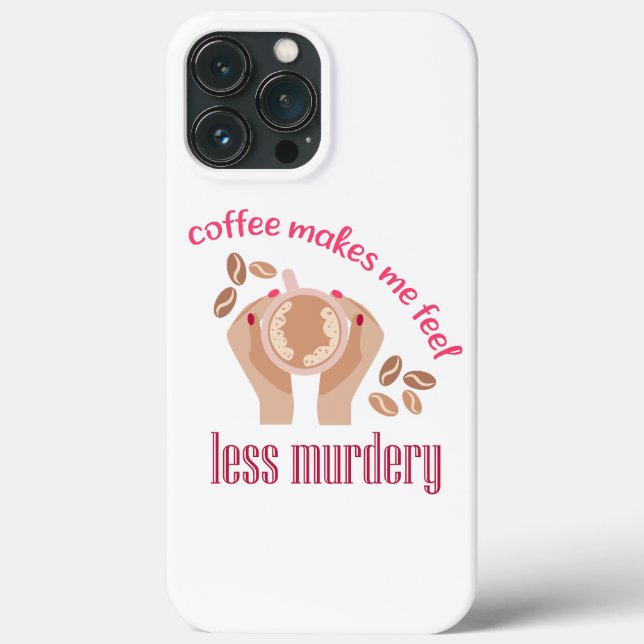 Coffee makes me feel less murdery funny quote Case-Mate iPhone case (Back)