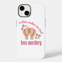 Coffee makes me feel less murdery funny quote