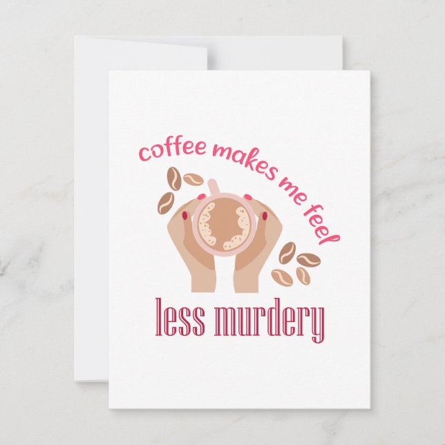 Coffee makes me feel less murdery funny quote invitation (Front)