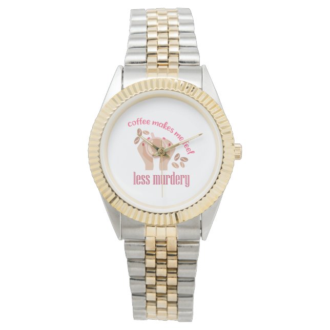 Coffee makes me feel less murdery funny quote watch (Front)