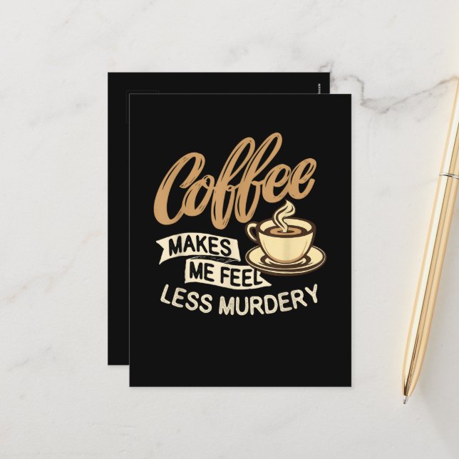 Coffee Makes Me Feel Less Murdery Holiday Postcard (Front/Back In Situ)