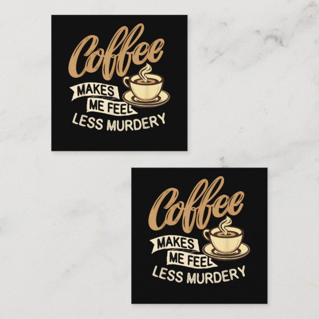 Coffee Makes Me Feel Less Murdery Loyalty Card (Front/Back)