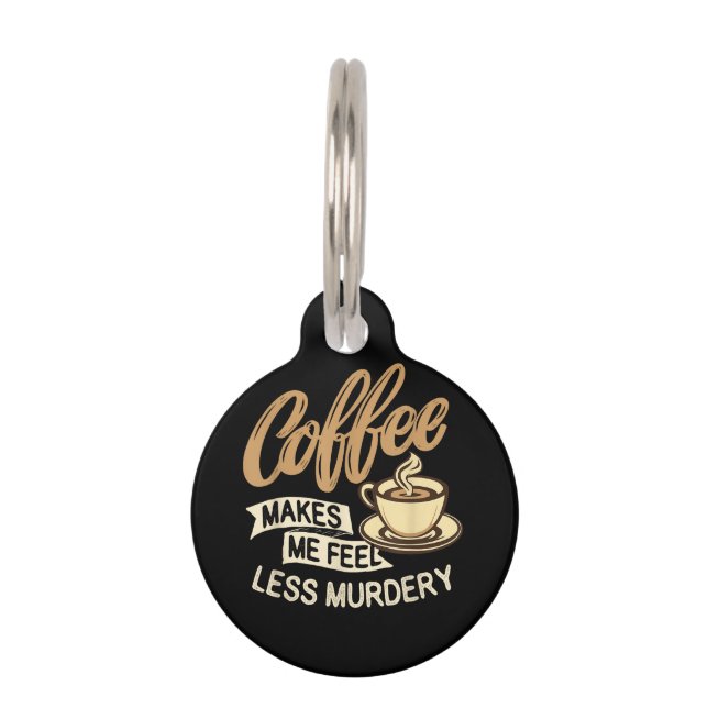 Coffee Makes Me Feel Less Murdery Pet Tag (Front)