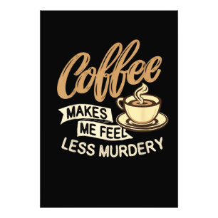 Coffee Makes Me Feel Less Murdery Photo Print