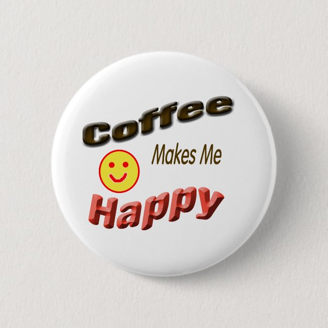 coffee makes me happy 2 inch round button (Front)
