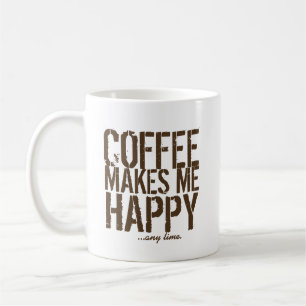 Coffee makes me Happy any time Mug