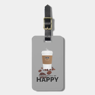 Coffee Makes Me Happy Luggage Tag