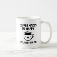 Coffee Makes Me Happy
