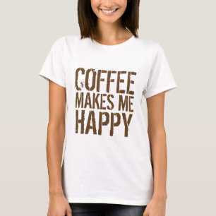 Coffee Makes Me Happy T-Shirt