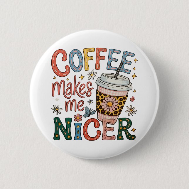 Coffee Makes Me Nicer Sassy Iced Coffee Funny 2 Inch Round Button (Front)