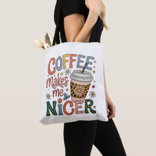 Coffee Makes Me Nicer Sassy Iced Coffee Funny Tote Bag