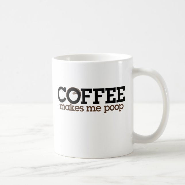 Coffee Makes me POOP Coffee Mug (Right)