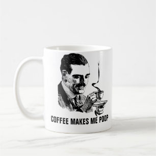 Coffee Makes Me Poop Coffee Mug